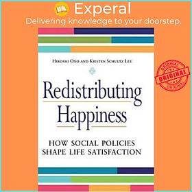Sách - Redistributing Happiness : How Social Policies Shape Life Satisfaction by Hiroshi Ono (US edition, hardcover)