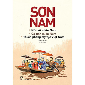 Sơn Nam Nói Về Miền Nam, Cá Tính Miền Nam, Thuần Phong Mỹ Tục Việt Nam