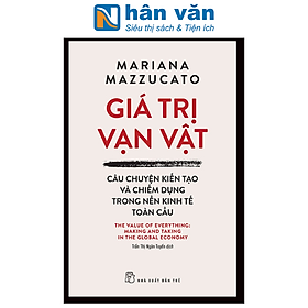 Giá Trị Vạn Vật - Câu Chuyện Kiến Tạo Và Chiếm Dụng Trong Nền Kinh Tế Toàn Cầu