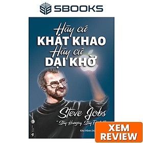 Sách - Hãy Cứ Khao Khát Hãy Cứ Dại Khờ - SBOOKS - Sách Phá Triển Bản Thân Hay Nhất 2024 Chính Hãng