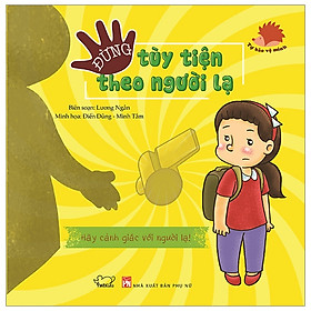 [Download Sách] Tự Bảo Vệ Mình - Đừng Tùy Tiện Theo Người Lạ