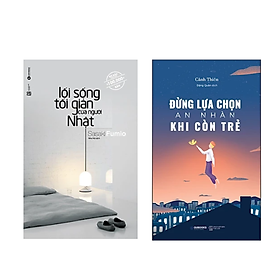 Combo 2 cuốn sách Tư Duy - Kĩ Năng Sống : Lối Sống Tối Giản Của Người Nhật (Tái Bản) + Đừng Lựa Chọn An Nhàn Khi Còn Trẻ (Tái Bản)