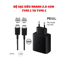 Bộ Sạc Siêu Nhanh 2.0 Type C 45W dành cho Samsung S20/S21/S22/S23/S24/S25 Ultra Note 10/20 Plus và các dòng điện thoại cổng C - Bộ Củ + Cáp sạc siêu nhanh 45W