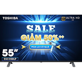 [Nhập 1212B270K giảm 270k đơn 8tr5] Google Tivi TOSHIBA 55 inch 55C350LP, Smart TV Màn Hình LED 4K UHD - Loa 24W - Hàng Chính Hãng