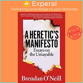 Sách - A Heretic's Manifesto - Essays on the Unsayable by Brendan O'Neill (UK edition, paperback)