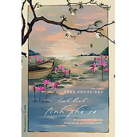 Linh đinh tình phù sa - tống phước bảo - phương nam books - nxb thế giới