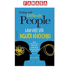 Sách - Dealing With Difficult People - Làm Việc Với Người Khó Chịu