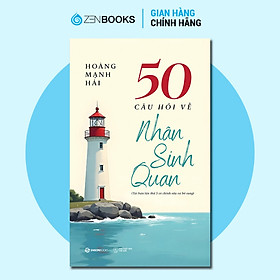 Sách - 50 Câu Hỏi Về Nhân Sinh Quan - Hoàng Mạnh Hải