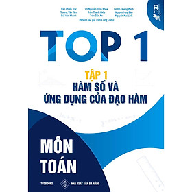 TOP 1 MÔN TOÁN TẬP 1 HÀM SỐ VÀ ỨNG DỤNG CỦA ĐẠO HÀM