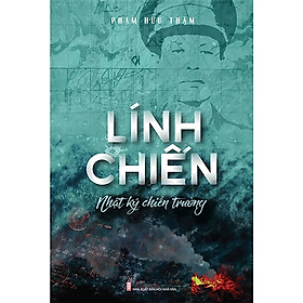 Sách - Lính Chiến - Nhật Ký Chiến Trường