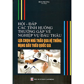 Hỏi-Đáp Các Tình Huống Thường Gặp Về Nghiệp Vụ Đấu Thầu - Lựa Chọn Nhà Thầu Qua Hệ Thống Mạng Đấu Thầu Quốc Gia