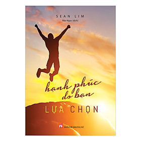 Nơi bán Hạnh Phúc Do Bạn Lựa Chọn (Bìa Mềm) - Giá Từ -1đ