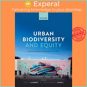 Sách - Urban Biodiversity and Equity - Justice-Centered Conservation in Cities by Max Lambert (UK edition, paperback)