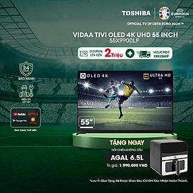 Vidaa Tivi TOSHIBA 55 inch 55X9900LP, Smart TV Màn Hình OLED 4K UHD - Loa 113W - Tần Số Quét 120Hz - Hàng Chính Hãng
