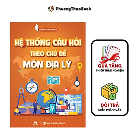  Hệ Thống Câu Hỏi Địa Lý 12 Theo Chủ Đề