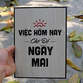 Tranh gỗ decor tạo động lực "Việc hôm nay chớ để ngày mai" ván plywood nhập khẩu