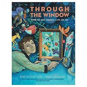 Through The Window: Views Of Marc Chagall'S Life And Art