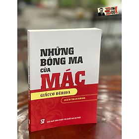 (Sách tham khảo) NHỮNG BÓNG MA CỦA MÁC - Jacques Derrida (Giắccơ Đêriđa) –NXB Chính trị Quốc gia Sự thật – Bìa mềm