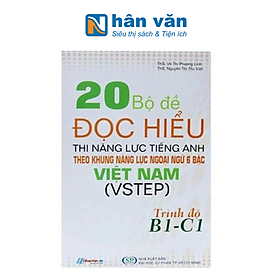 Hình ảnh 20 Bộ Đề Đọc Hiểu Thi Năng Lực Tiếng Anh Theo Khung Năng Lực Ngoại Ngữ 6 Bậc VN (B1-C1) (ĐHSP)