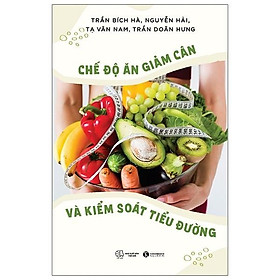 Chế Độ Ăn Giảm Cân Và Kiểm Soát Tiểu Đường