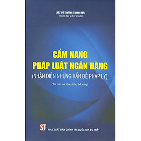 [Download Sách] Cẩm Nang Pháp Luật Ngân Hàng (Nhận diện những vấn đề pháp lý) (Tái bản có sửa chữa, bổ sung)