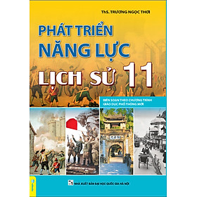 Sách - Phát Triển Năng Lực Lịch Sử 11 - Biên Soạn Theo Chương Trình GDPT Mới - ndbooks