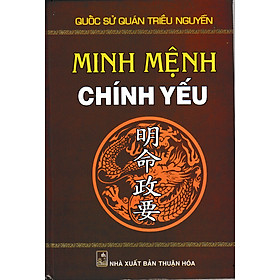 [Download Sách] Minh Mệnh Chính Yếu - Quốc Sử Quán Triều Nguyễn