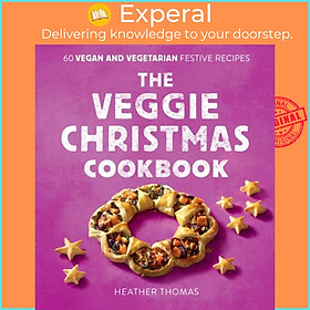 Sách - The Veggie Christmas Cookbook - 60 Vegan and Vegetarian Festive Recipes by Heather Thomas (UK edition, hardcover)