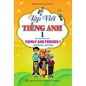 Tập Viết Tiếng Anh - National Edition - Biên Sọan Theo Bộ Sách Family And Friends 1 - Hồng Ân - An An
