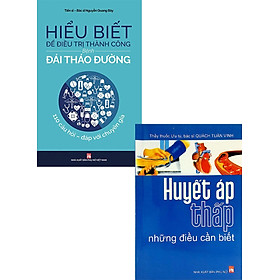 Combo Hiểu Biết Để Đ.iều Trị Thành Công Bệnh Đái Tháo Đường + Huyết Áp Thấp Những Điều Cần Biết (Bộ 2 Cuốn) (PNU)