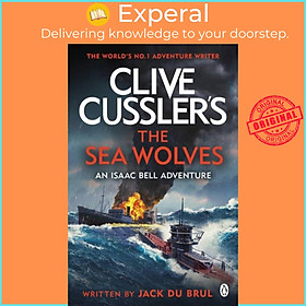 Sách - Clive Cussler's The Sea Wolves - Isaac Bell #13 by Jack du Brul (UK edition, paperback)