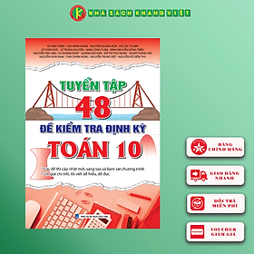 Tuyển Tập 48 Đề Kiểm Tra Định Kỳ Toán 10 (Theo chương trình mới) - Việt Chương