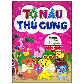 Tô Màu Thú Cưng Tập 3 (Dành Cho Bé Mẫu Giáo)