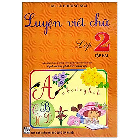 Luyện Viết Chữ Lớp 2 - Tập 2 (Biên Soạn Theo Chương Trình Giáo Dục Phổ Thông Mới)