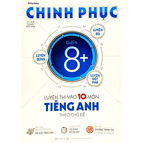 Sách - Chinh phục luyện thi vào 10 môn Tiếng Anh theo chủ đề (MG)