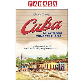 Sách - Cuba - Đi Lạc Trong Vòng Tay Thân Ái
