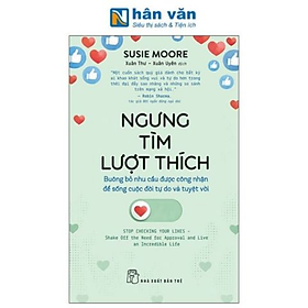 Ngưng tìm lượt thích - Buông bỏ nhu cầu được công nhận để sống cuộc đời tự do và tuyệt vời