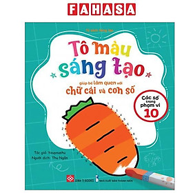 Sách - Tô Màu Sáng Tạo Giúp Bé Làm Quen Với Chữ Cái Và Con Số - Các Số Trong Phạm Vi 10