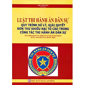 Hình ảnh Luật Thi Hành Án Dân Sự (Sửa Đổi Bổ Sung) & Hệ Thống Pháp Luật Việt Nam Về Tố Tụng Dân Sự, Thi Hành Án Dân Sự