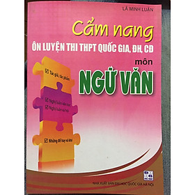 [Download Sách] Cẩm nang ôn luyện thi THPT Quốc Gia, ĐH, CĐ môn Ngữ Văn