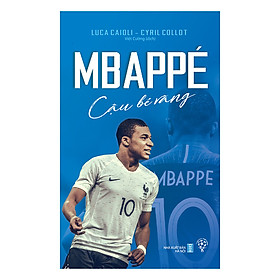 Mbappé - Cậu Bé Vàng