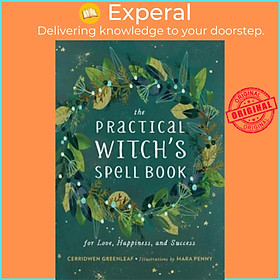 Ảnh bìa Sách - The Practical Witch's Spell Book : For Love, Happiness, by Cerridwen Greenleaf Mara Penny (US edition, hardcover)