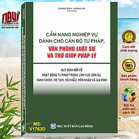 Hình ảnh Cẩm Nang Nghiệp Vụ Dành Cho Cán Bộ Tư Pháp, Văn Phòng Luật Sư và Trợ Giúp Pháp Lý – Quy Định Mới về Hoạt Động Tư Pháp Trong Lĩnh Vực Dân Sự, Hành Chính, Hộ Tịch, Hộ Khẩu, Hôn Nhân và Gia Đình - V1763D