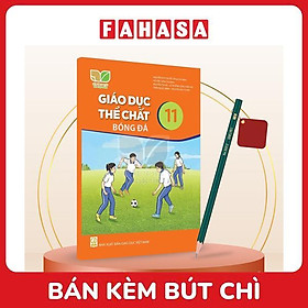 Sách Giáo Khoa Giáo Dục Thể Chất 11 - Bóng Đá (Kết Nối) (Chuẩn) - Kèm Bút Chì