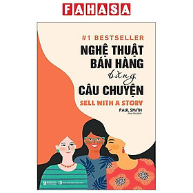 Sách - Nghệ Thuật Bán Hàng Bằng Câu Chuyện (Tái Bản 2024)