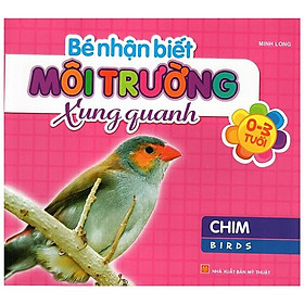 Bé Nhận Biết Môi Trường Xung Quanh (0 - 3 Tuổi) - Chim (Birds)