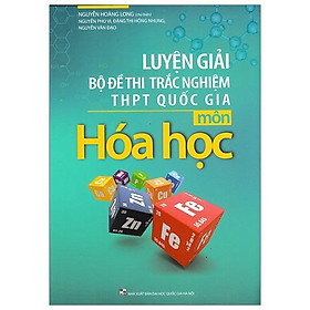 Luyện Giải Bộ Đề Thi Trắc Nghiệm THPT Quốc Gia Môn Hóa Học 2019