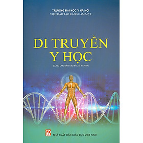 Di truyền Y học (Dùng cho đào tạo bác sĩ Y khoa)