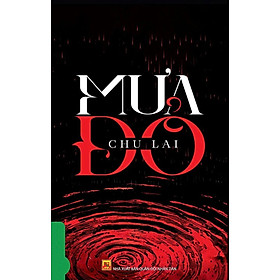 Mưa Đỏ - Tác Giả: Chu Lai