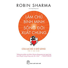 Làm Chủ Bình Minh - Sống Đời Xuất Chúng _TRE